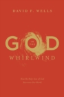 God in the Whirlwind : How the Holy-love of God Reorients Our World - Book