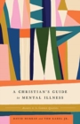 A Christian's Guide to Mental Illness : Answers to 30 Common Questions - Book