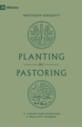 Planting by Pastoring : A Vision for Starting a Healthy Church - Book