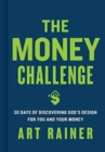 The Money Challenge : 30 Days of Discovering God's Design For You and Your Money - Book