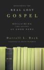 Recovering the Real Lost Gospel : Reclaiming the Gospel as Good News - eBook