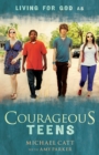 Courageous Teens : Living for God As - eBook