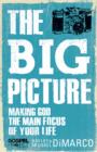 The Big Picture : Making God the Main Focus of Your Life - eBook
