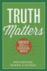 Truth Matters : Confident Faith in a Confusing World - Book