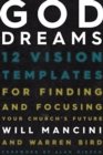 God Dreams : 12 Vision Templates for Finding and Focusing Your Church's Future - Book