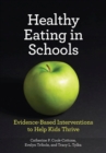 Healthy Eating in Schools : Evidence-Based Interventions to Help Kids Thrive - Book