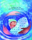 The Moment You Were Born : A Story for You and Your Premature Baby - Book