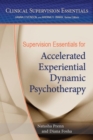Supervision Essentials for Accelerated Experiential Dynamic Psychotherapy - Book