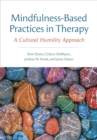Mindfulness-Based Practices in Therapy : A Cultural Humility Approach - Book