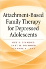 Attachment-Based Family Therapy for Depressed Adolescents - Book