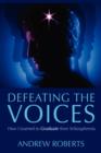 Defeating the Voices : How to Graduate from Schizophrenia - Book