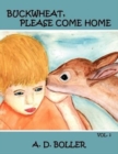 Buckwheat, Please Come Home : Vol. I - Book