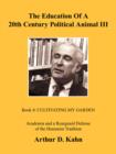 The Education of a 20th Century Political Animal III : Academia and a Rearguard Defense of Humanist Tradition - Book