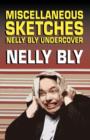 Miscellanous Sketches : Nelly Bly Undercover - Book