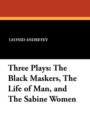 Three Plays : The Black Maskers, the Life of Man, and the Sabine Women - Book