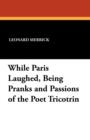 While Paris Laughed, Being Pranks and Passions of the Poet Tricotrin - Book