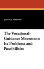 The Vocational-Guidance Movement : Its Problems and Possibilities - Book