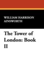 The Tower of London : Book II - Book