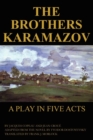 The Brothers Karamazov : A Play in Five Acts - Book