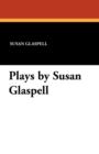 Plays by Susan Glaspell - Book