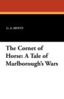 The Cornet of Horse : A Tale of Marlborough's Wars - Book