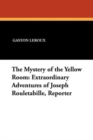 The Mystery of the Yellow Room : Extraordinary Adventures of Joseph Rouletabille, Reporter - Book