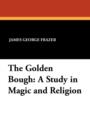 The Golden Bough : A Study in Magic and Religion - Book