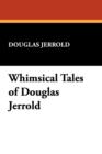 Whimsical Tales of Douglas Jerrold - Book