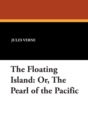 The Floating Island : Or, The Pearl of the Pacific - Book