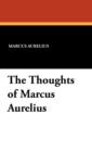 The Thoughts of Marcus Aurelius - Book