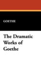 The Dramatic Works of Goethe - Book