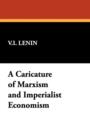 A Caricature of Marxism and Imperialist Economism - Book