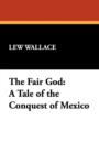 The Fair God : A Tale of the Conquest of Mexico - Book
