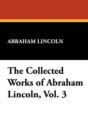 The Collected Works of Abraham Lincoln, Vol. 3 - Book