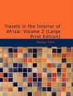 Travels in the Interior of Africa : Volume 2 (Large Print Edition) - Book