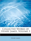 Collected Works of Henry James, Volume 3 - Book