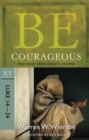 Be Courageous ( Luke 14- 24 ) : Take Heart from Christ's Example - Book