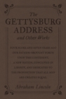 The Gettysburg Address and Other Works - eBook
