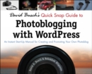 David Busch's Quick Snap Guide to Photoblogging with Word Press : An Instant Start-Up Manual for Creating and Promoting Your Own Photoblog - Book