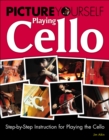 Picture Yourself Playing Cello : Step-by-Step Instruction for Playing the Cello - Book