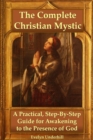 The Complete Christian Mystic: A Practical, Step-by-Step Guide for Awakening to the Presence of God - Book