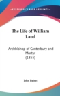 The Life Of William Laud: Archbishop Of Canterbury And Martyr (1855) - Book