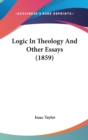 Logic In Theology And Other Essays (1859) - Book