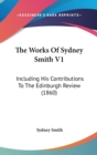 The Works Of Sydney Smith V1: Including His Contributions To The Edinburgh Review (1860) - Book