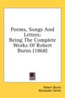 Poems, Songs And Letters: Being The Complete Works Of Robert Burns (1868) - Book
