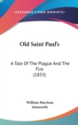Old Saint Paul's : A Tale Of The Plague And The Fire (1855) - Book