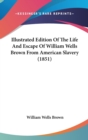 Illustrated Edition Of The Life And Escape Of William Wells Brown From American Slavery (1851) - Book