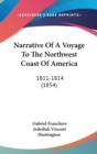 Narrative Of A Voyage To The Northwest Coast Of America : 1811-1814 (1854) - Book