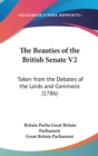 The Beauties Of The British Senate V2: Taken From The Debates Of The Lords And Commons (1786) - Book