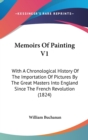 Memoirs Of Painting V1: With A Chronological History Of The Importation Of Pictures By The Great Masters Into England Since The French Revolution (182 - Book